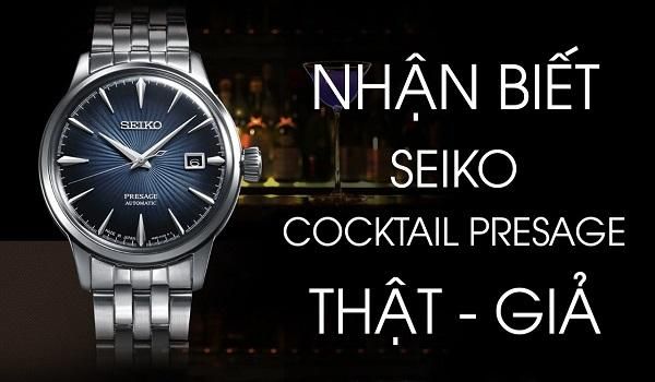 Phân biệt đồng hồ Seiko Cocktail Presage thật giả -Các mẫu trendy 2025