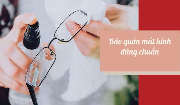 Cách vệ sinh và bảo quản kính mắt bền đẹp cho tất cả các loại