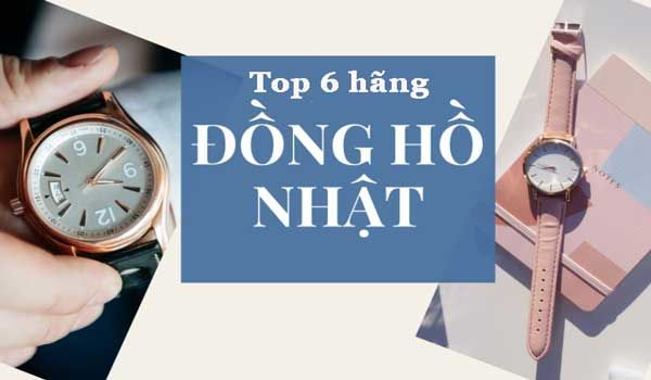 Top 6 thương hiệu đồng hồ Nhật Bản bền đẹp được tìm mua nhiều