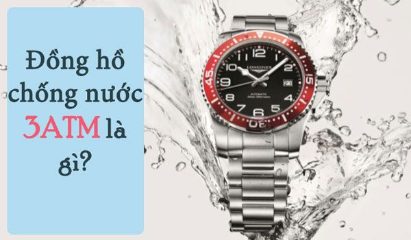 Đồng hồ chống nước 3ATM là gì? Top 11 đồng hồ chống nước 3ATM bán chạy