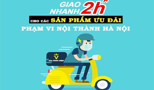 Dịch vụ giao hàng nhanh 2h trong nội thành Hà Nội và TP.Hồ Chí Minh tại Vua Hàng Hiệu