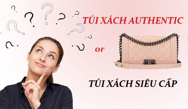 Top 3 cách phân biệt túi xách siêu cấp với túi authentic rất đơn giản
