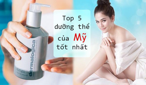 Top 5 kem và sữa dưỡng thể của Mỹ dưỡng ẩm và trắng da hiệu quả