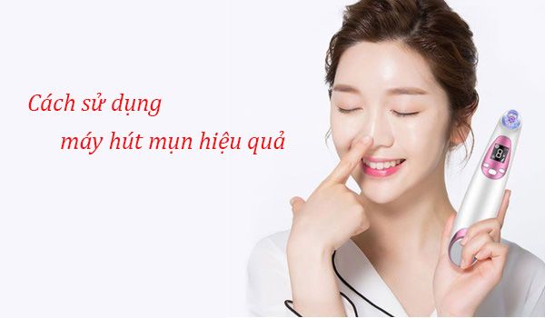 6 bước sử dụng máy hút mụn tại nhà đơn giản và không tổn thương da