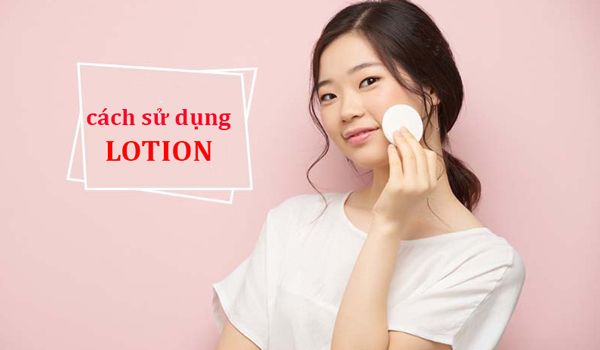 Mách bạn 4 cách sử dụng lotion chuẩn xác hiệu quả được nhiều khách hàng yêu thích
