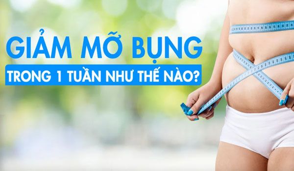 Mẹo giảm mỡ bụng tại nhà trong 1 tuần nhanh chóng đúng khoa học