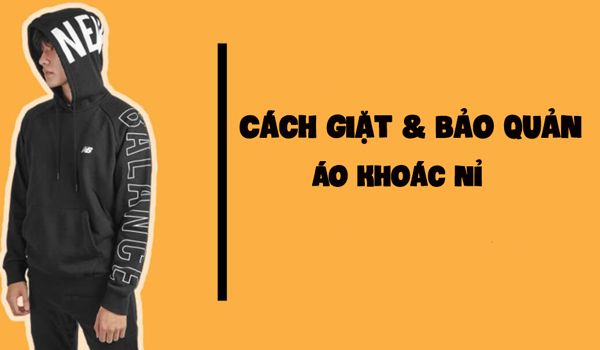 Hướng dẫn cách giặt và bảo quản áo khoác nỉ để luôn như mới