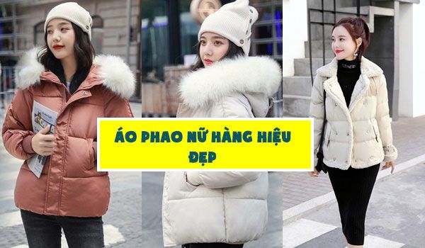 9+ kiểu áo phao nữ hàng hiệu nhẹ và ấm cho nàng mặc mùa đông