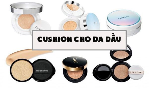 Top 10 cushion cho da dầu được yêu rất thích hiện nay