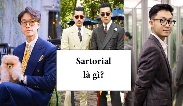 Sartorial là gì? Cách phối đồ Sartorial style chuẩn chỉnh