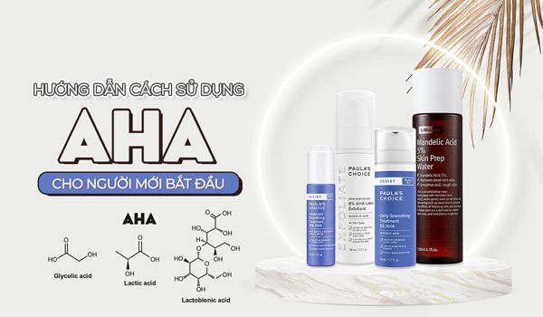 Cách dùng AHA cho người mới bắt đầu bạn đã biết