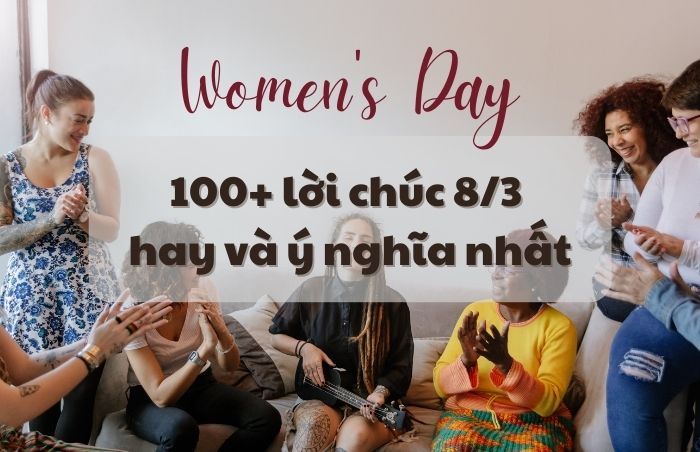 100+ lời chúc 8/3 hay, ý nghĩa cho phái nữ