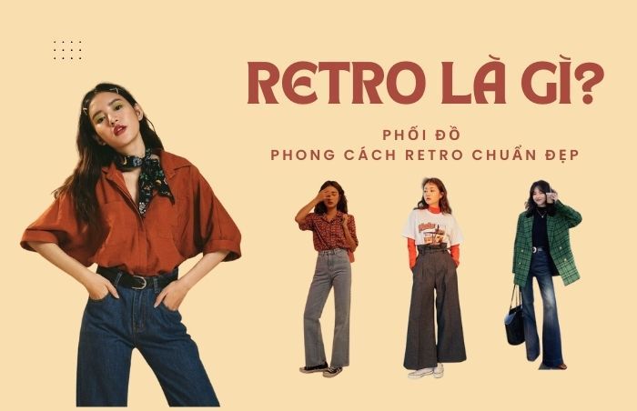 Phong cách Retro là gì? 15+ cách phối đồ phong cách retro cực chuẩn