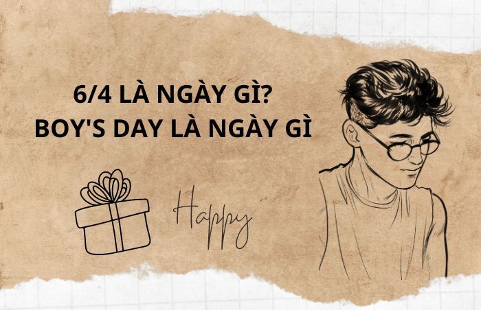 6/4 là ngày gì?Boy's day là ngày gì? Quà tặng và lời chúc hay