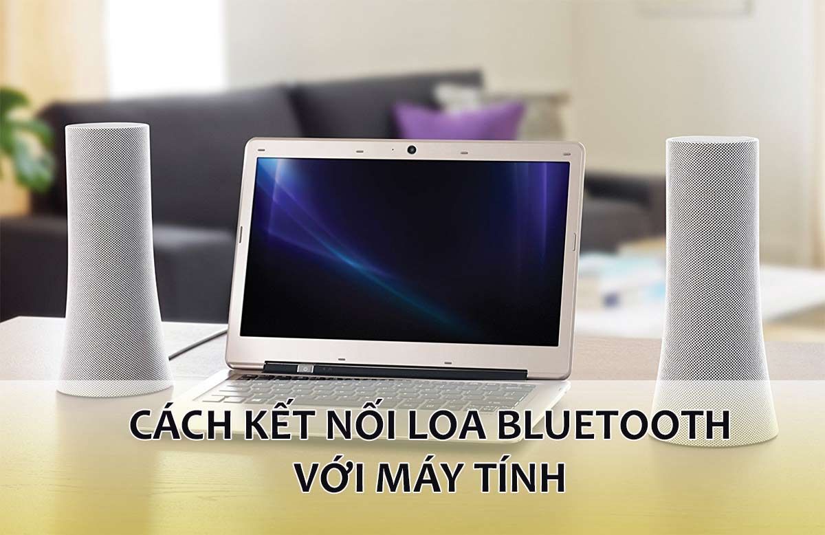 Cách kết nối loa bluetooth với máy tính siêu dễ siêu nhanh