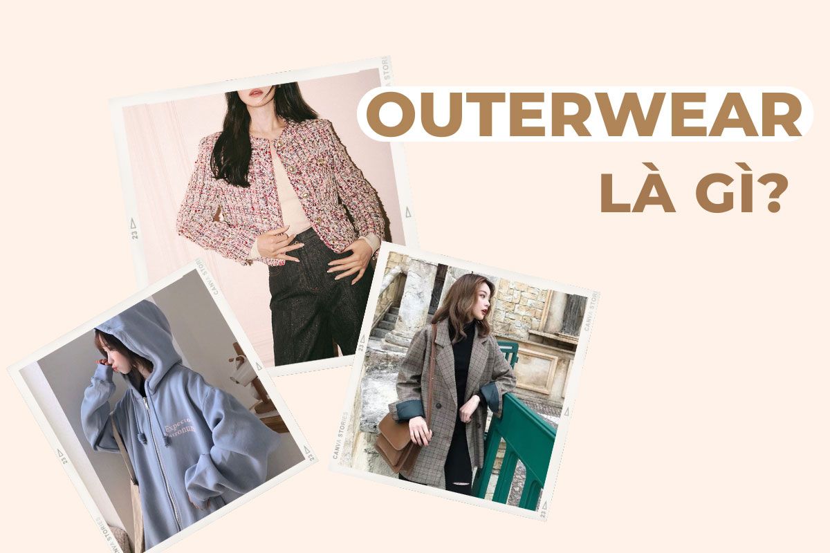 Outerwear là gì? 15 mẫu Outerwear đẹp, được yêu rất thích