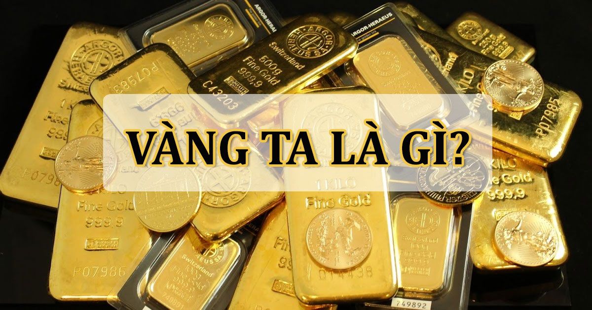 Vàng ta là gì? Vàng ta và vàng trắng loại nào đắt hơn?