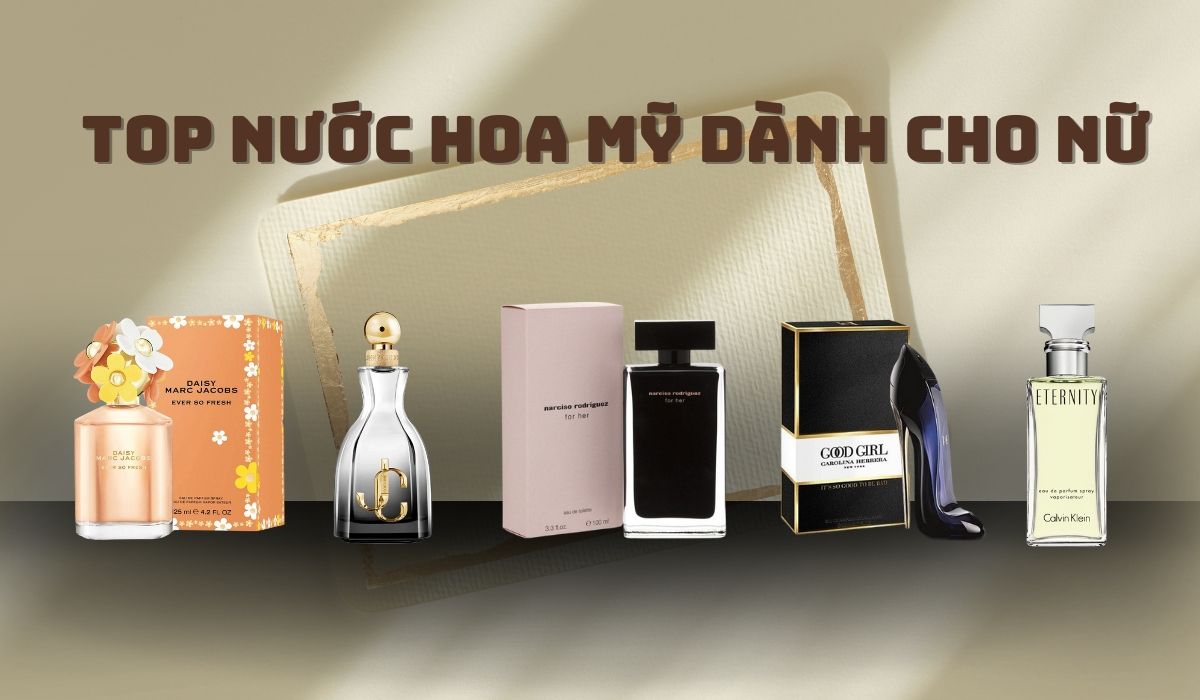 Top 10 nước hoa Mỹ dành cho nữ được rất yêu thích
