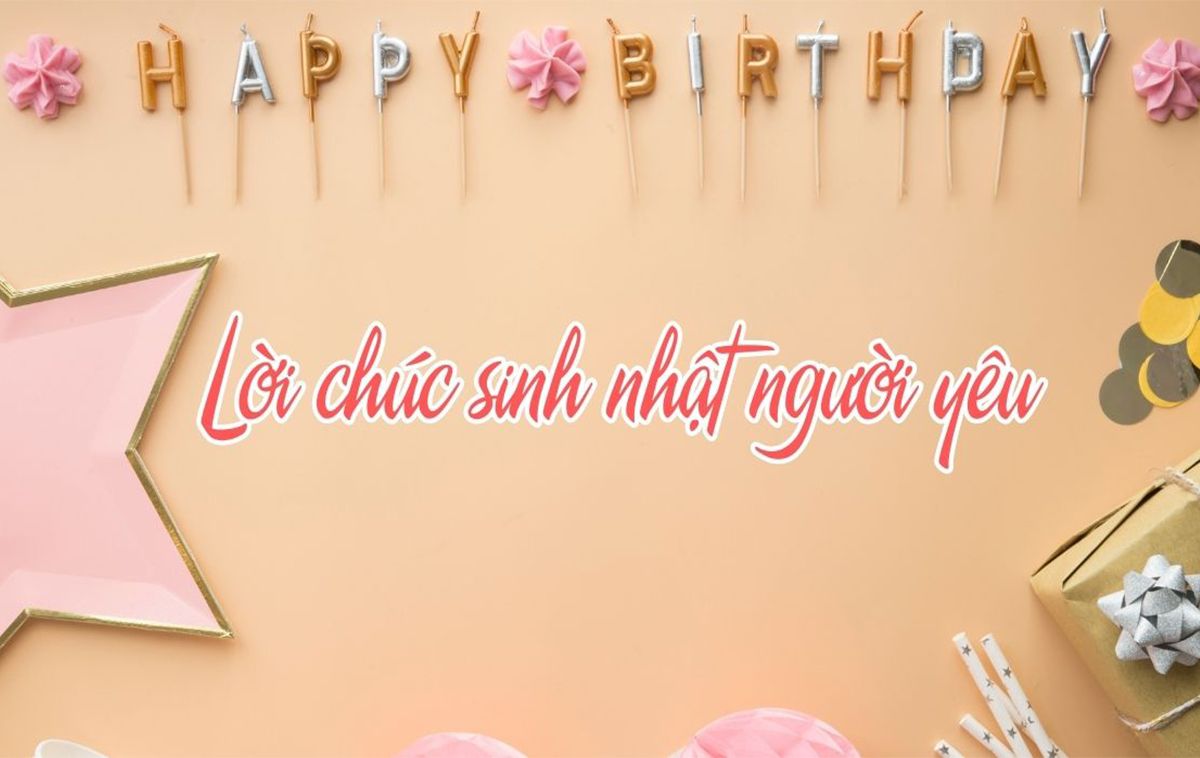 Gợi ý 99+ lời chúc sinh nhật người yêu ngọt ngào, lãng mạn và độc đáo