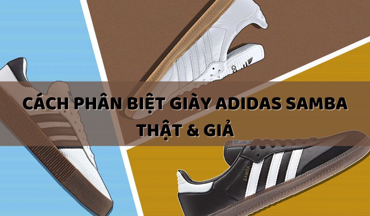 Cách phân biệt giày Adidas Samba thật giả check legit cực chuẩn