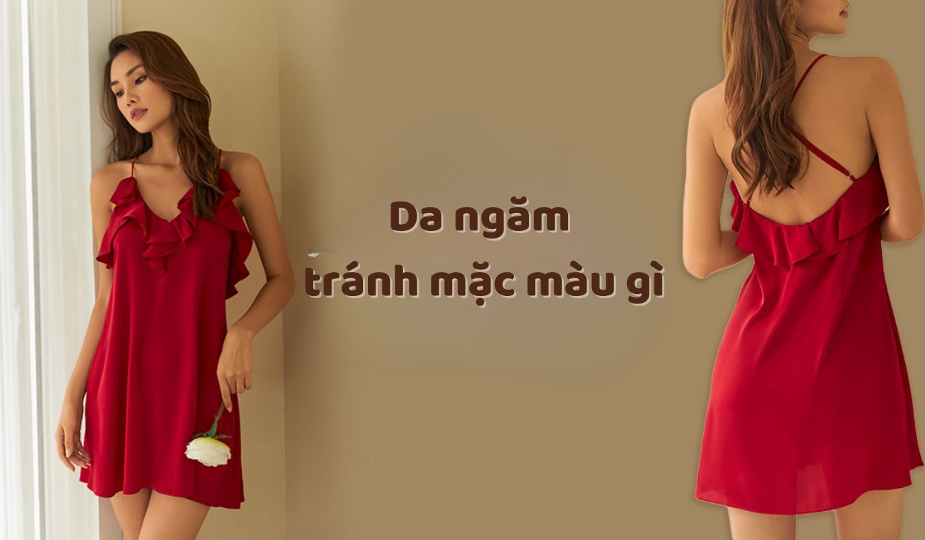 Da ngăm nên tránh mặc màu gì? 5 màu trang phục nàng da ngăm nên tránh