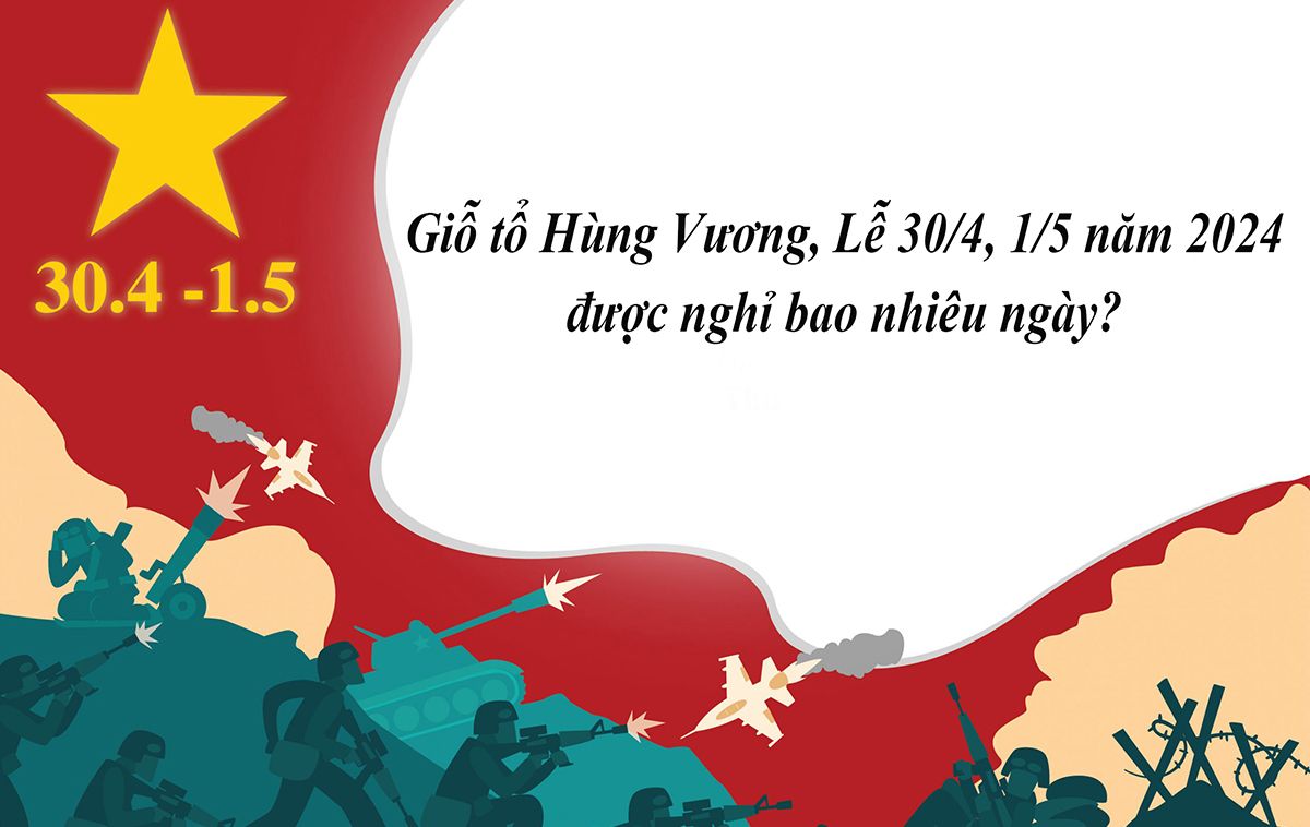 Được nghỉ bao nhiêu ngày dịp Giỗ tổ Hùng Vương, lễ 30/4 và 1/5 năm 2025?