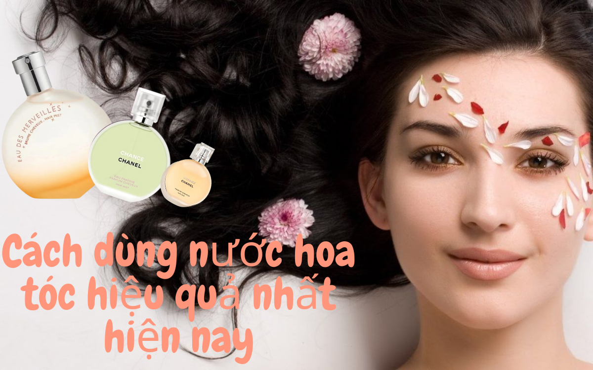 Nước hoa tóc là gì? Cách dùng nước hoa tóc giữ hương rất lâu hiện nay