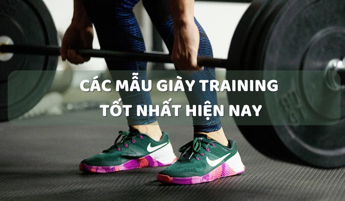 Giày Training là gì? 10 mẫu giày tập luyện tốt cho nam nữ