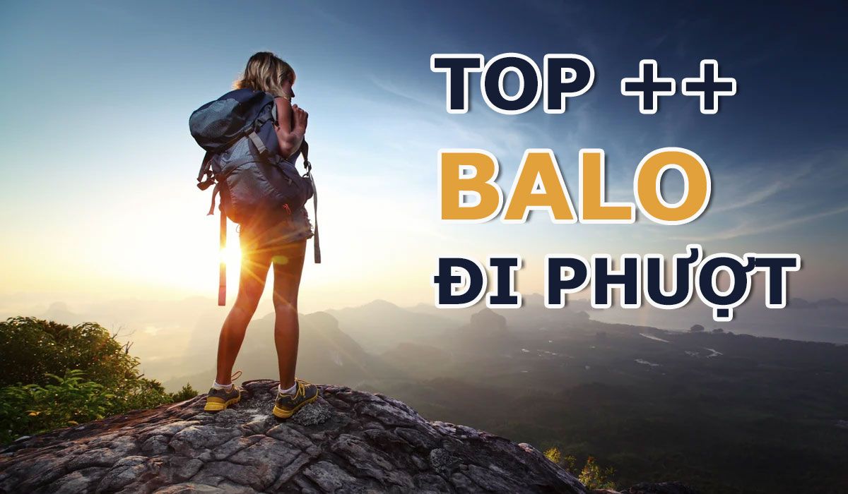 Top 10 balo đi phượt chất lượng được tìm mua nhiều