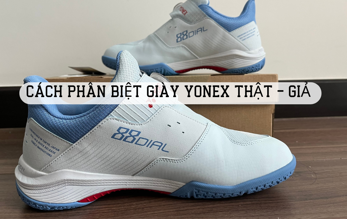 Hướng dẫn 8 cách nhận biết giày Yonex thật và giả tốc độ vượt trội