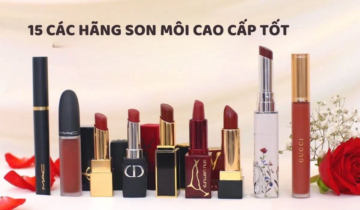 Top 15 các hãng son môi cao cấp tốt được rất yêu thích