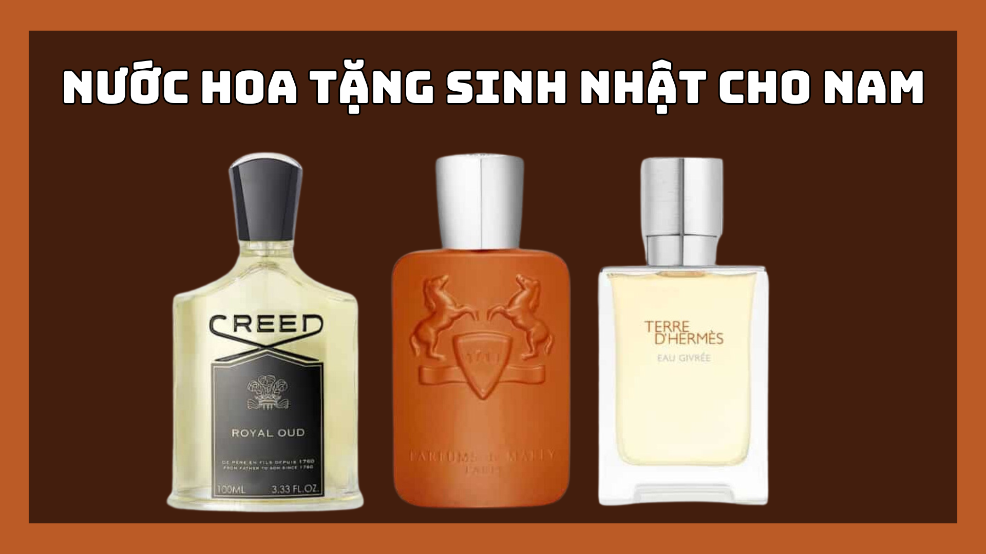 5 chai nước hoa nam tặng sinh nhật ghi điểm tuyệt đối