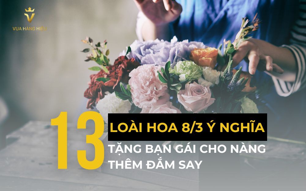 Top 13+ Loài Hoa 8/3 Ý Nghĩa Nên Tặng Cho Bạn Gái Thêm Đắm Say