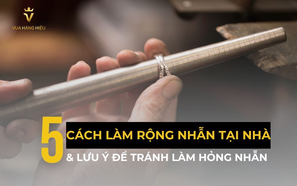 5 Cách Làm Rộng Nhẫn Tại Nhà Và Lưu Ý Để Tránh Làm Hỏng Nhẫn