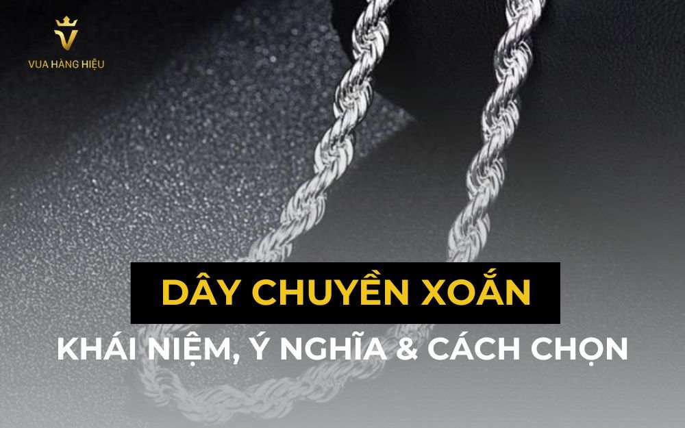 Dây Chuyền Xoắn Là Gì? Ý Nghĩa Và Cách Chọn Mẫu Phù Hợp