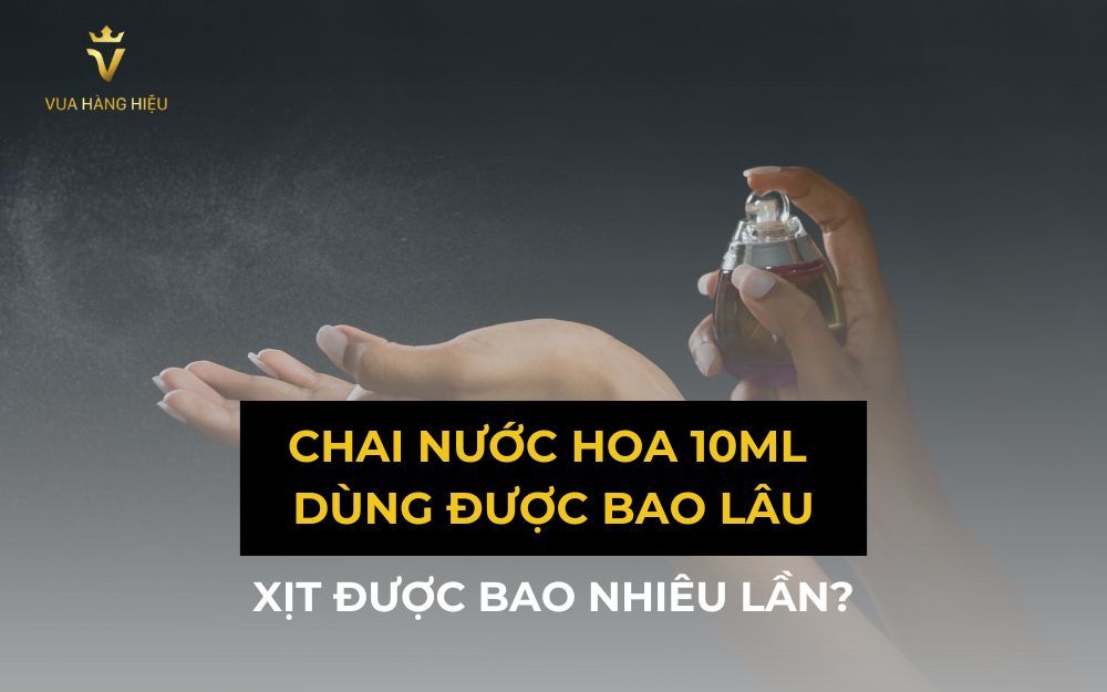 10ml Nước Hoa Được Bao Nhiêu Shot? Thời Gian Sử Dụng Bao Lâu?