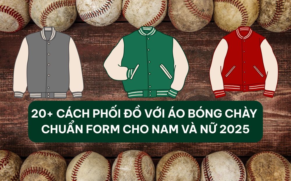 20+ Cách Phối Đồ Với Áo Bóng Chày Chuẩn Form Cho Nam Và Nữ 2025