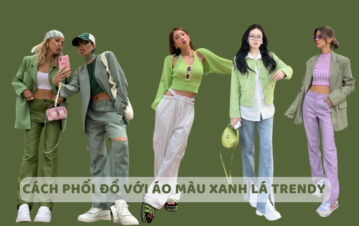 Áo xanh lá mặc với quần màu gì? 10+ cách phối đồ từ basic đến high-fashion