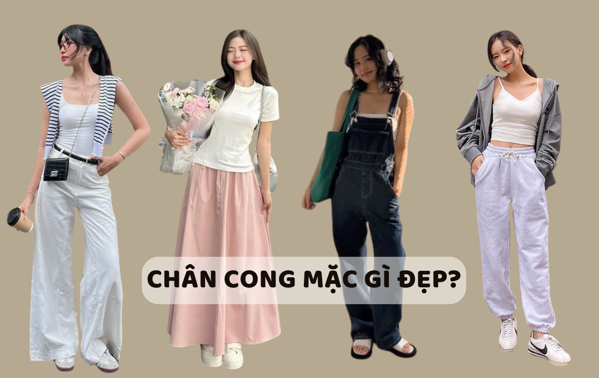 Chân cong mặc gì đẹp?10+ cách phối đồ "hack" chân dài thẳng