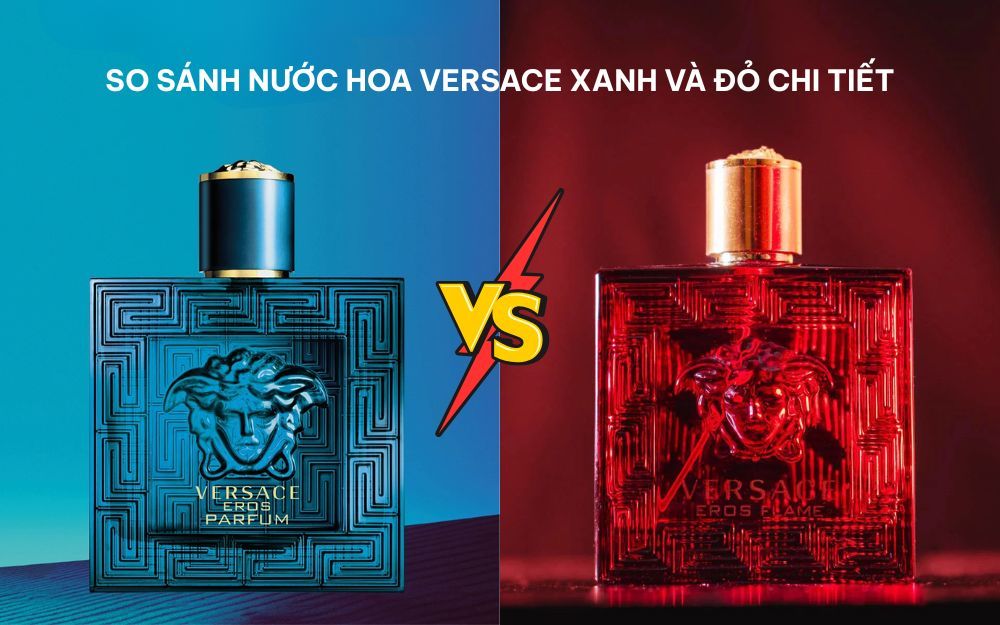 Đánh Giá, So Sánh Nước Hoa Versace Xanh Và Đỏ Chi Tiết, Cụ Thể