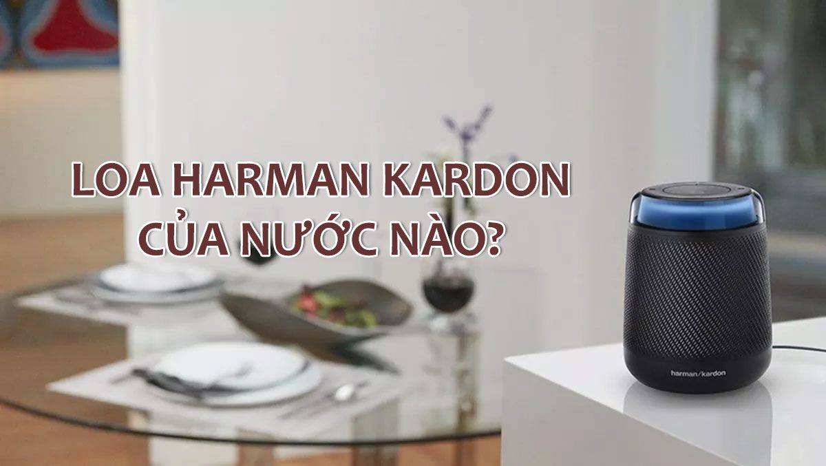 Loa Harman Kardon Của Nước Nào? Top Sản Phẩm Đáng Tiền Nên Mua