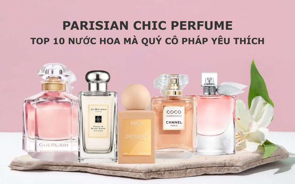Parisian Chic Perfume: Top 10 Nước Hoa Mà Quý Cô Pháp Yêu Thích