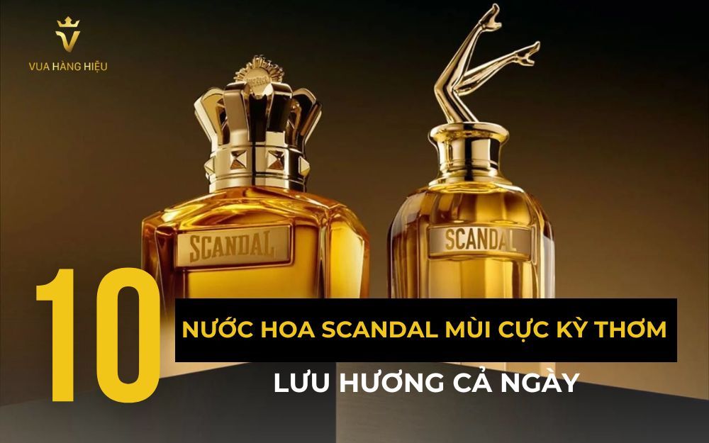 Review 10+ Nước Hoa Scandal Mùi Rất Thơm Lưu Hương Lâu