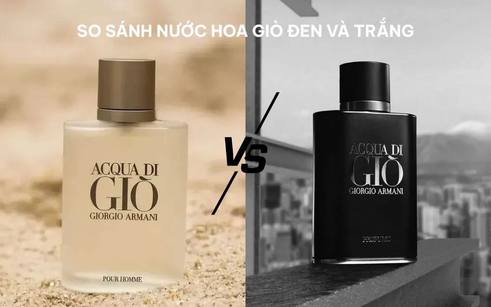 So Sánh Nước Hoa Giò Đen Và Trắng: Đâu Là Mùi Hương Dành Cho Bạn?