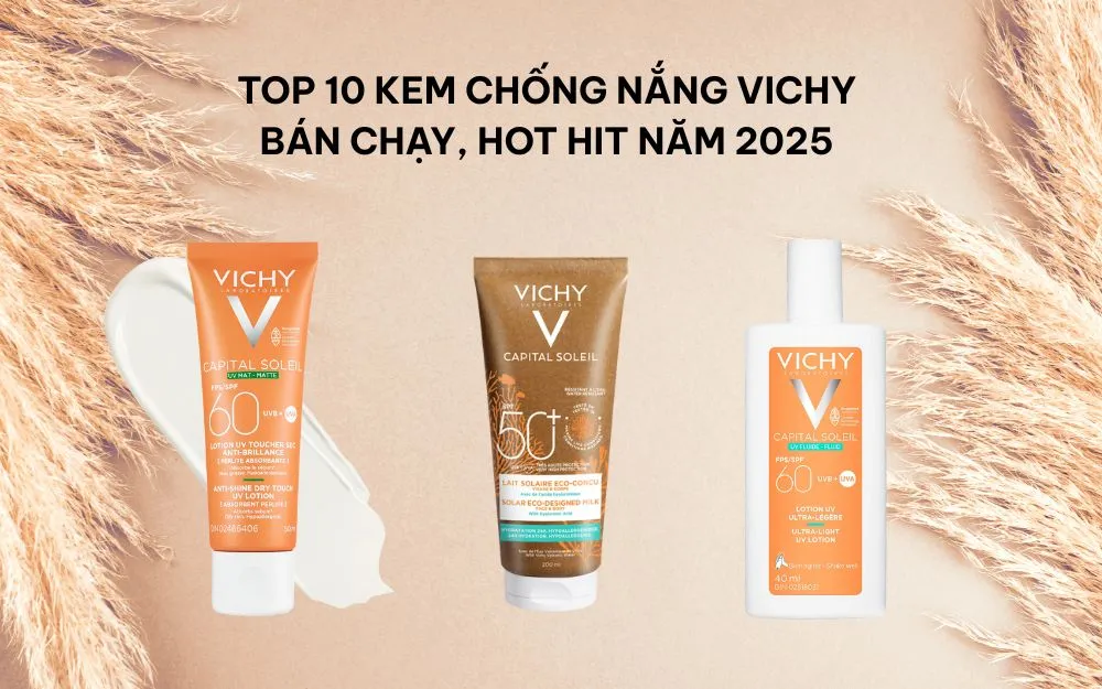 Top 10 Kem Chống Nắng Vichy Bán Chạy, Hot Hit Năm 2025