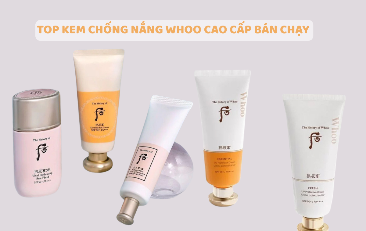 Top 5 Kem Chống Nắng Whoo Cao Cấp Được Yêu Thích