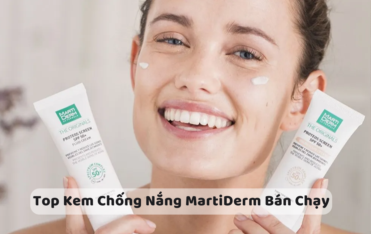 Top 6 Kem Chống Nắng MartiDerm Cao Cấp Bán Chạy 2025
