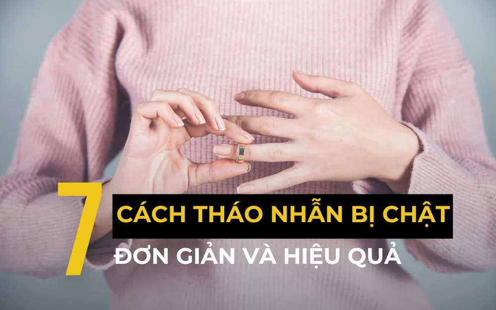 Cách Tháo Nhẫn Bị Chật: 7 Mẹo Hiệu Quả Và Đơn Giản Tại Nhà