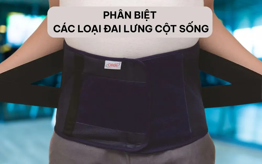 Phân Biệt Các Loại Đai Lưng Cột Sống: Công Dụng, Cách Sử Dụng