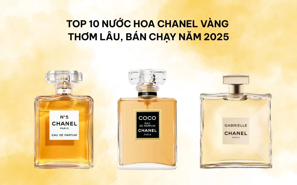 Top 10 Nước Hoa Chanel Vàng Thơm Lâu, Bán Chạy Năm 2025